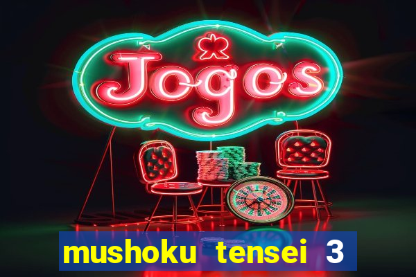 mushoku tensei 3 temporada dublado